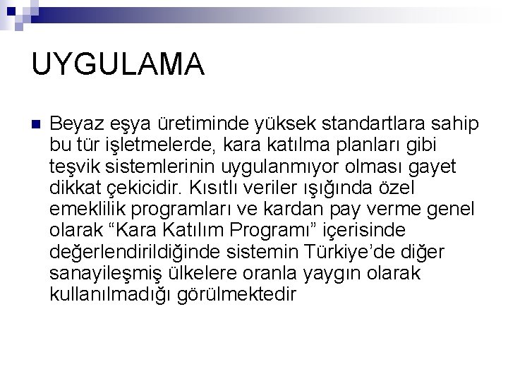 UYGULAMA n Beyaz eşya üretiminde yüksek standartlara sahip bu tür işletmelerde, kara katılma planları