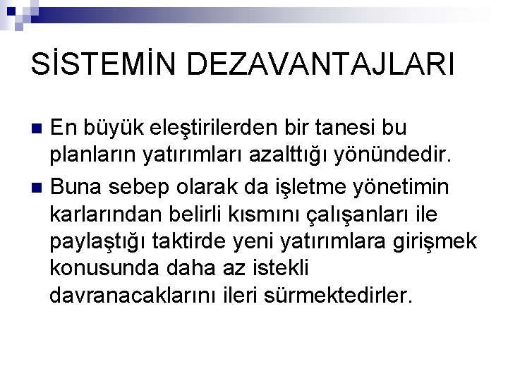 SİSTEMİN DEZAVANTAJLARI En büyük eleştirilerden bir tanesi bu planların yatırımları azalttığı yönündedir. n Buna