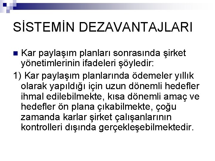 SİSTEMİN DEZAVANTAJLARI Kar paylaşım planları sonrasında şirket yönetimlerinin ifadeleri şöyledir: 1) Kar paylaşım planlarında