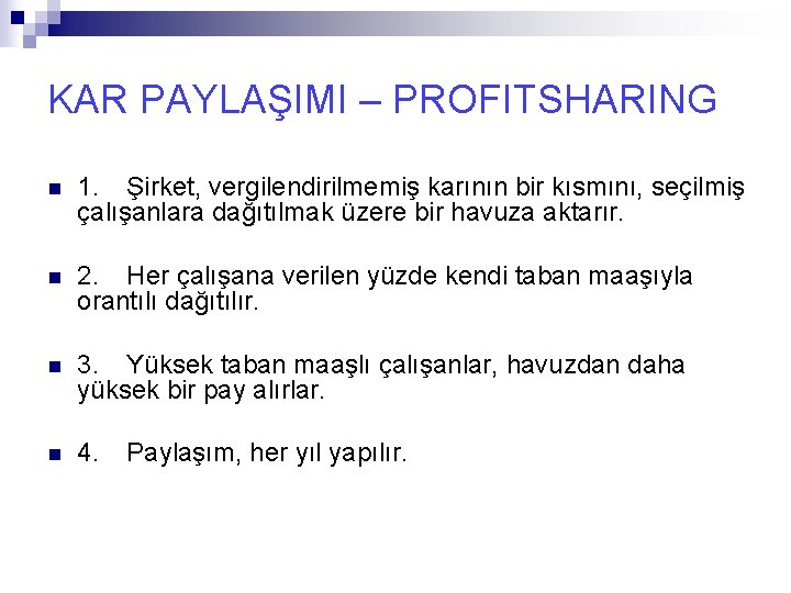 KAR PAYLAŞIMI – PROFITSHARING n 1. Şirket, vergilendirilmemiş karının bir kısmını, seçilmiş çalışanlara dağıtılmak