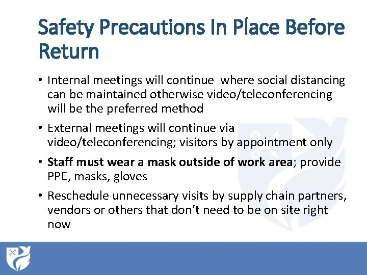 Safety Precautions In Place Before Return • Internal meetings will continue where social distancing