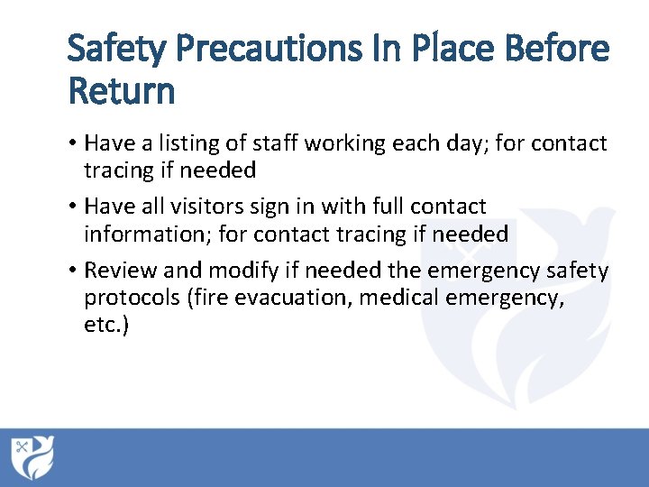 Safety Precautions In Place Before Return • Have a listing of staff working each