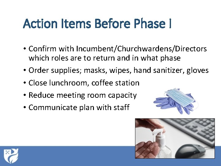 Action Items Before Phase I • Confirm with Incumbent/Churchwardens/Directors which roles are to return