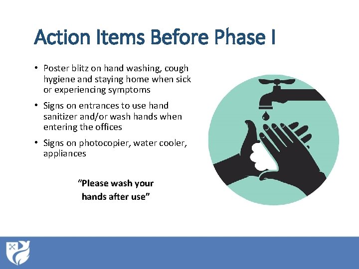 Action Items Before Phase I • Poster blitz on hand washing, cough hygiene and