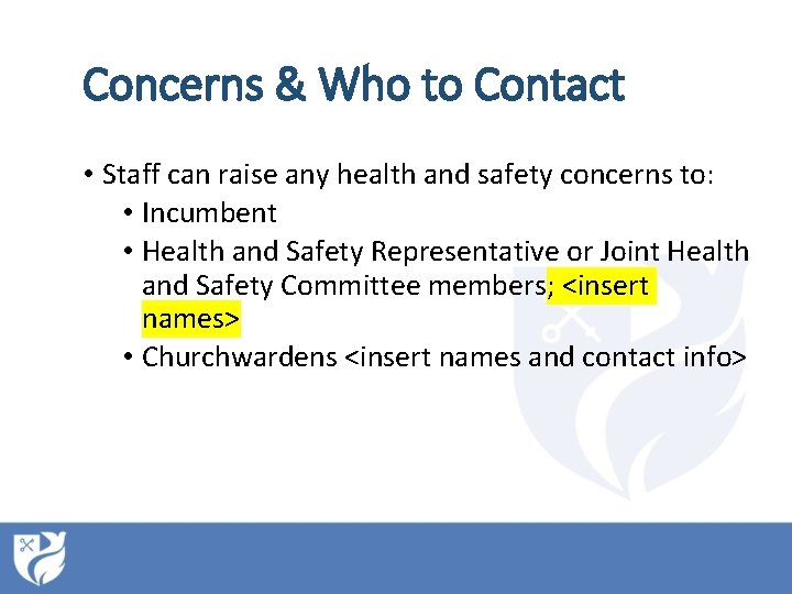 Concerns & Who to Contact • Staff can raise any health and safety concerns