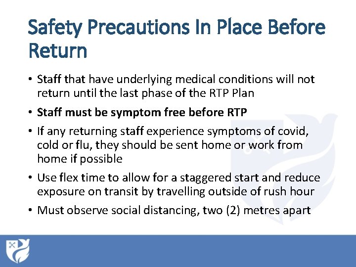 Safety Precautions In Place Before Return • Staff that have underlying medical conditions will