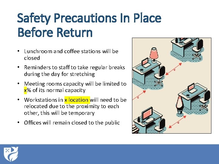 Safety Precautions In Place Before Return • Lunchroom and coffee stations will be closed