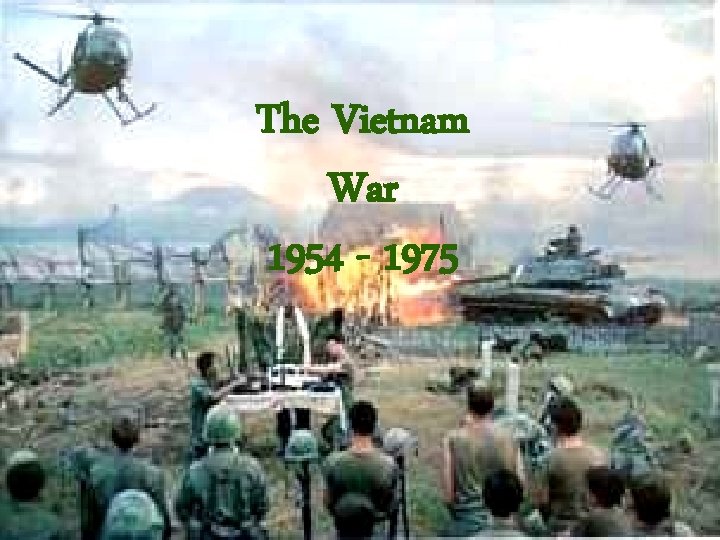 The Vietnam War 1954 - 1975 