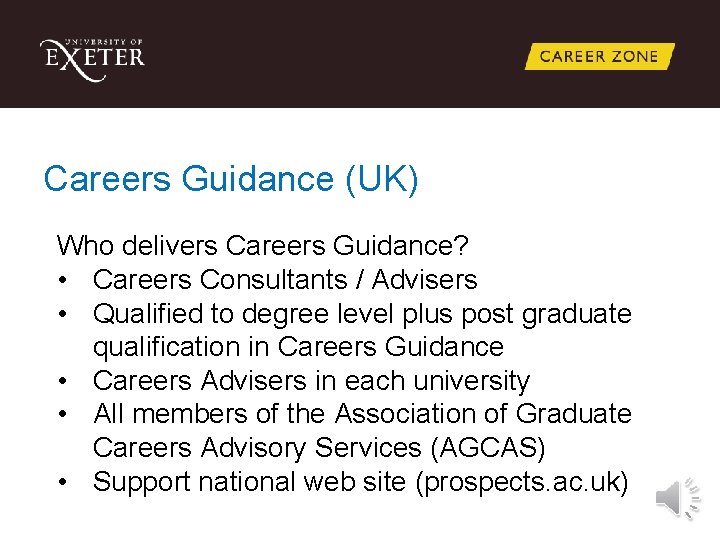 Careers Guidance (UK) Who delivers Careers Guidance? • Careers Consultants / Advisers • Qualified