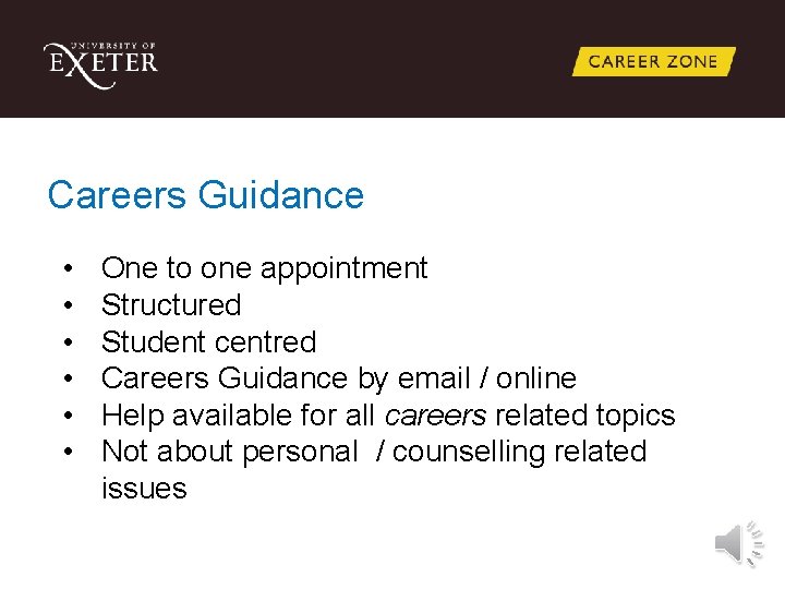 Careers Guidance • • • One to one appointment Structured Student centred Careers Guidance