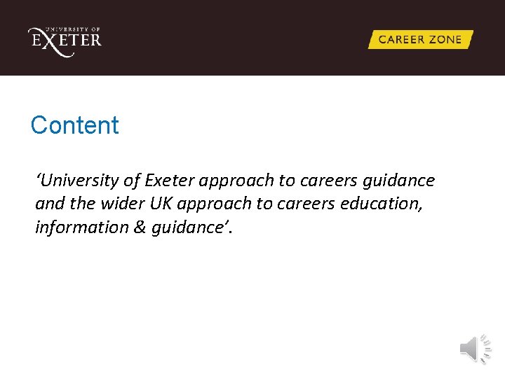 Content ‘University of Exeter approach to careers guidance and the wider UK approach to