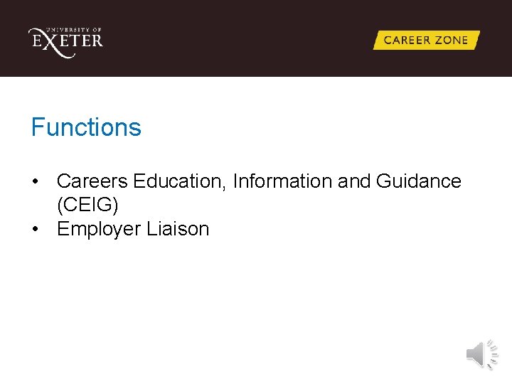 Functions • Careers Education, Information and Guidance (CEIG) • Employer Liaison 