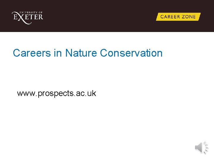 Careers in Nature Conservation www. prospects. ac. uk 