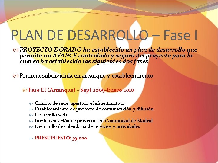 PLAN DE DESARROLLO – Fase I PROYECTO DORADO ha establecido un plan de desarrollo