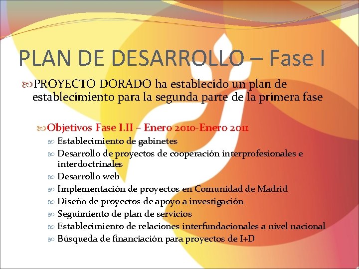 PLAN DE DESARROLLO – Fase I PROYECTO DORADO ha establecido un plan de establecimiento