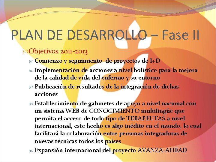 PLAN DE DESARROLLO – Fase II Objetivos 2011 -2013 Comienzo y seguimiento de proyectos