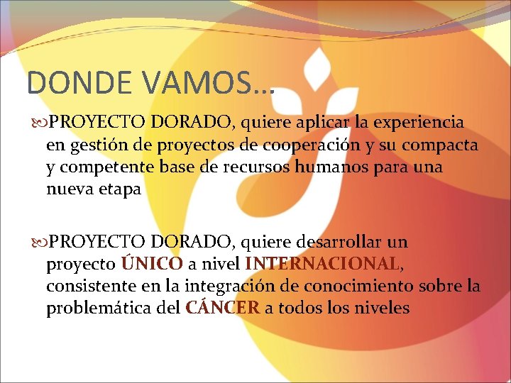 DONDE VAMOS… PROYECTO DORADO, quiere aplicar la experiencia en gestión de proyectos de cooperación