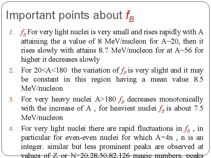 Important points about f. B For very light nuclei is very small and rises