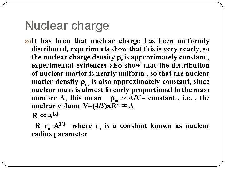Nuclear charge It has been that nuclear charge has been uniformly distributed, experiments show