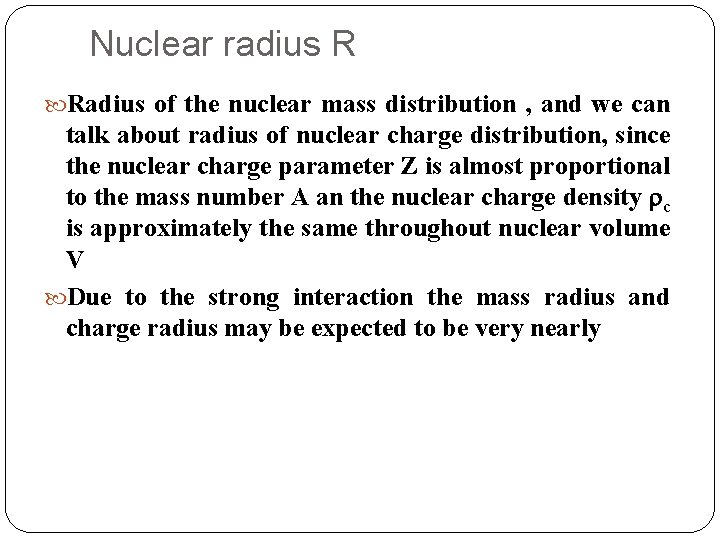 Nuclear radius R Radius of the nuclear mass distribution , and we can talk
