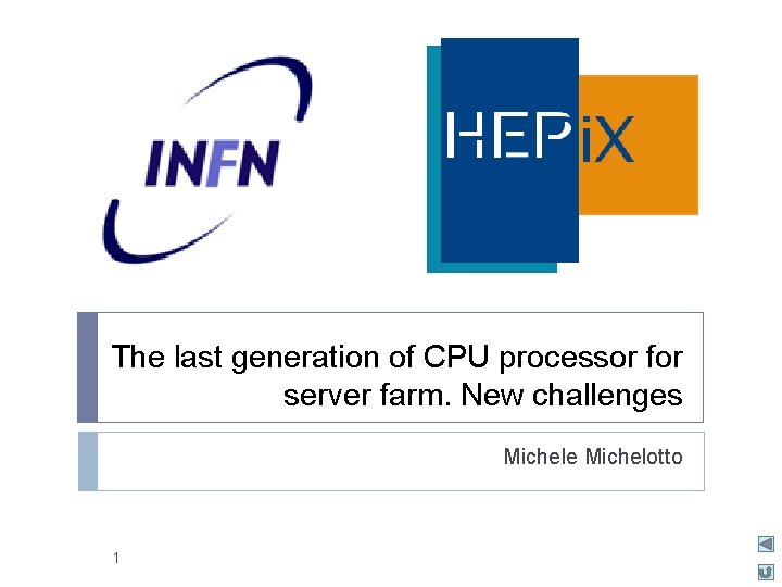The last generation of CPU processor for server farm. New challenges Michele Michelotto 1
