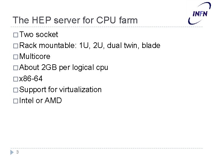 The HEP server for CPU farm � Two socket � Rack mountable: 1 U,