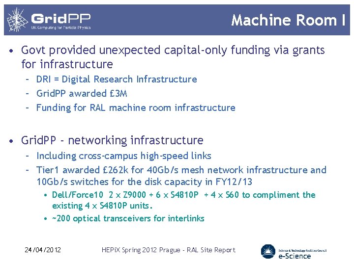 Machine Room I • Govt provided unexpected capital-only funding via grants for infrastructure –