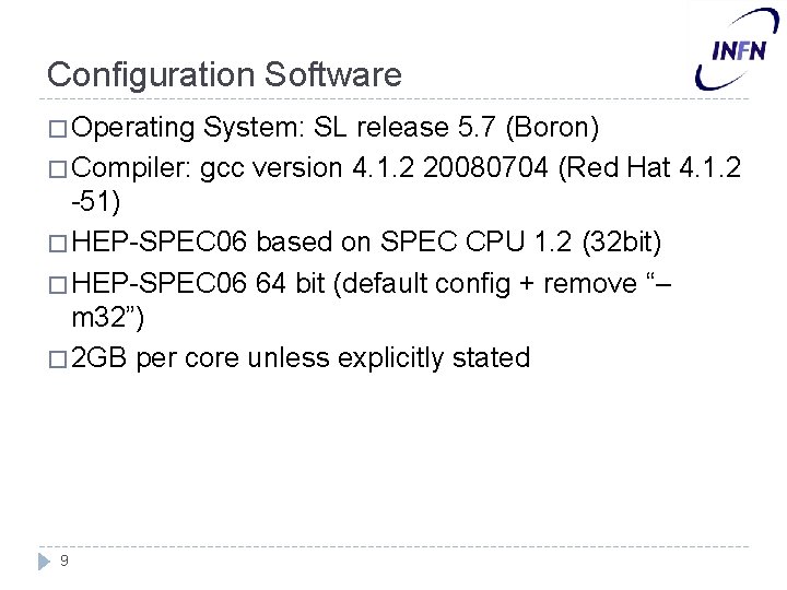 Configuration Software � Operating System: SL release 5. 7 (Boron) � Compiler: gcc version