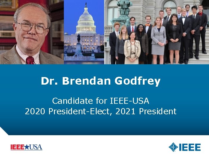 Dr. Brendan Godfrey Candidate for IEEE-USA 2020 President-Elect, 2021 President 