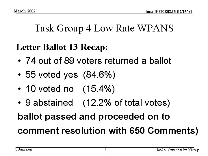 March, 2002 doc. : IEEE 802. 15 -02/156 r 1 Task Group 4 Low