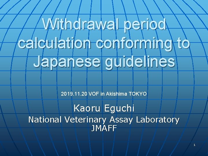 Withdrawal period calculation conforming to Japanese guidelines 2019. 11. 20 VOF in Akishima TOKYO