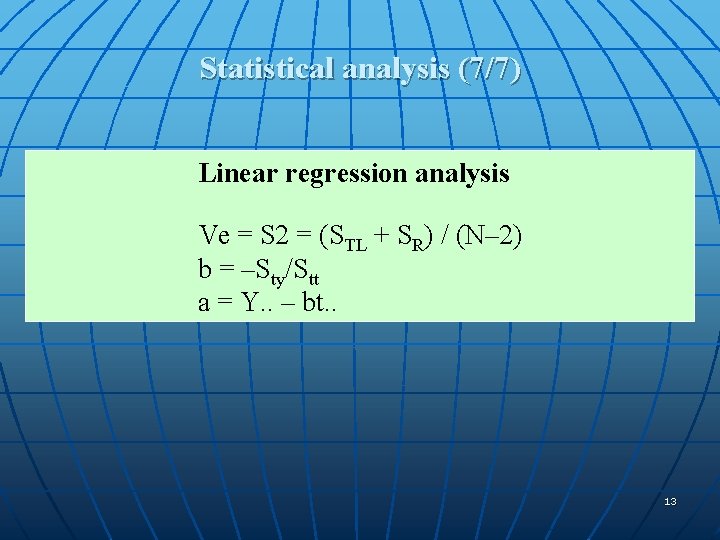 Statistical analysis (7/7) Linear regression analysis Ve = S 2 = (STL + SR)