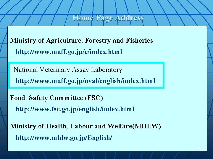 Home Page Address Ministry of Agriculture, Forestry and Fisheries http: //www. maff. go. jp/e/index.