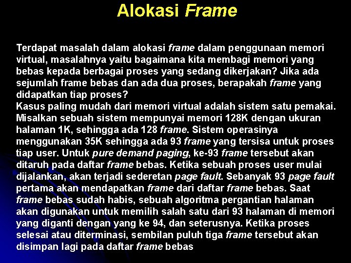 Alokasi Frame Terdapat masalah dalam alokasi frame dalam penggunaan memori virtual, masalahnya yaitu bagaimana