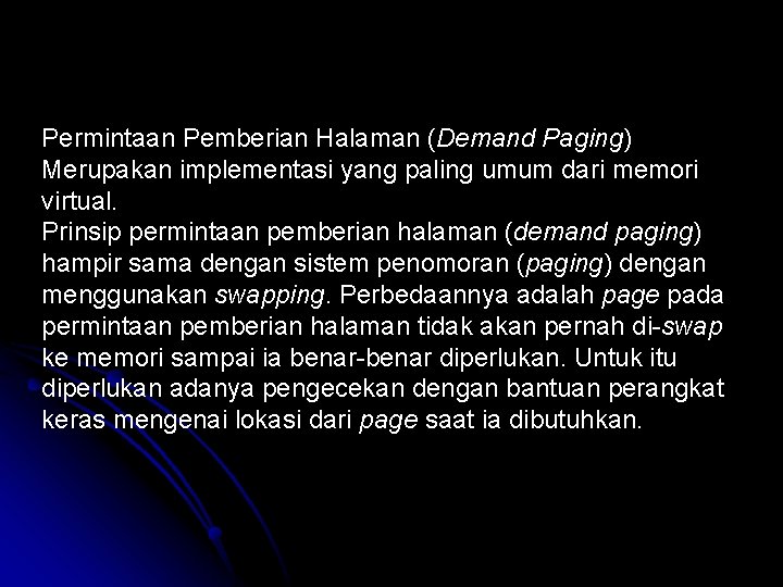 Permintaan Pemberian Halaman (Demand Paging) Merupakan implementasi yang paling umum dari memori virtual. Prinsip