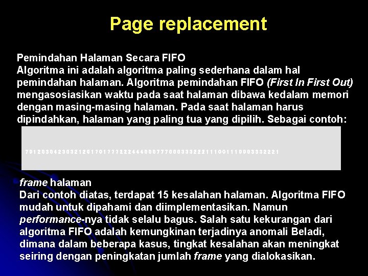 Page replacement Pemindahan Halaman Secara FIFO Algoritma ini adalah algoritma paling sederhana dalam hal