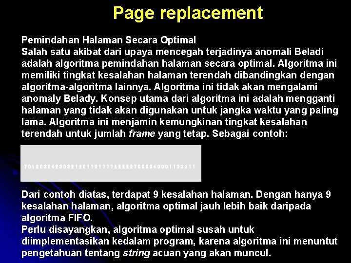 Page replacement Pemindahan Halaman Secara Optimal Salah satu akibat dari upaya mencegah terjadinya anomali