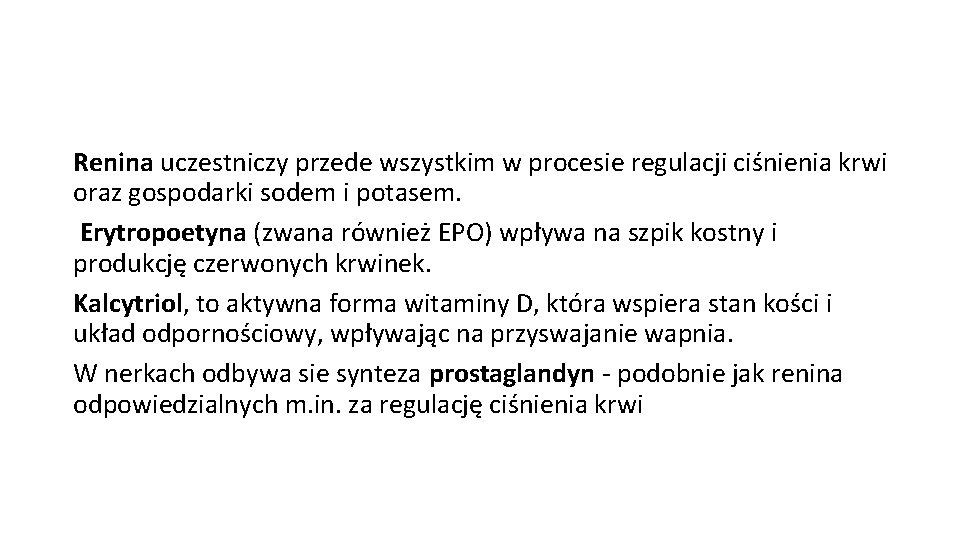 Renina uczestniczy przede wszystkim w procesie regulacji ciśnienia krwi oraz gospodarki sodem i potasem.