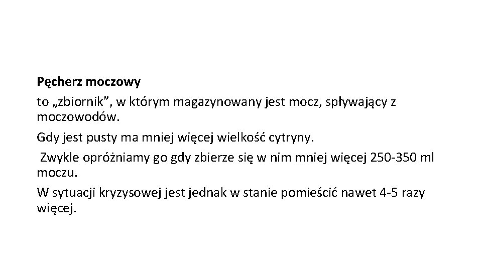 Pęcherz moczowy to „zbiornik”, w którym magazynowany jest mocz, spływający z moczowodów. Gdy jest