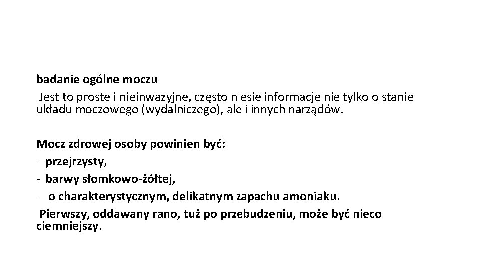 badanie ogólne moczu Jest to proste i nieinwazyjne, często niesie informacje nie tylko o