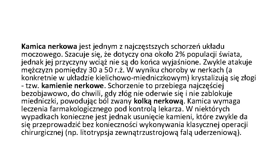 Kamica nerkowa jest jednym z najczęstszych schorzeń układu moczowego. Szacuje się, że dotyczy ona