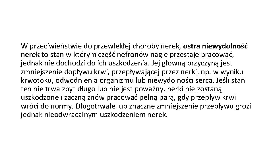 W przeciwieństwie do przewlekłej choroby nerek, ostra niewydolność nerek to stan w którym część