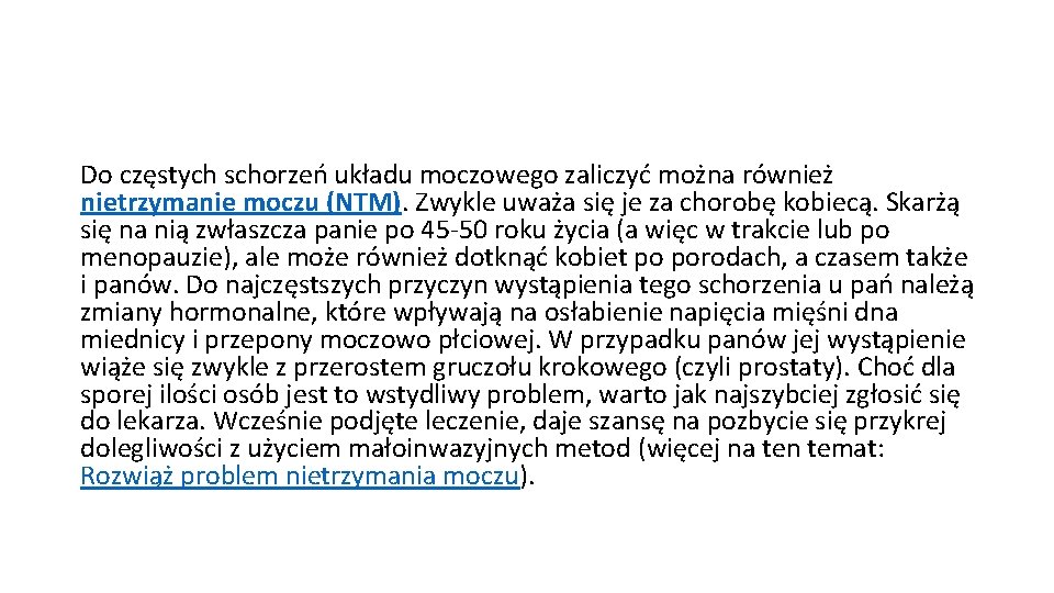 Do częstych schorzeń układu moczowego zaliczyć można również nietrzymanie moczu (NTM). Zwykle uważa się