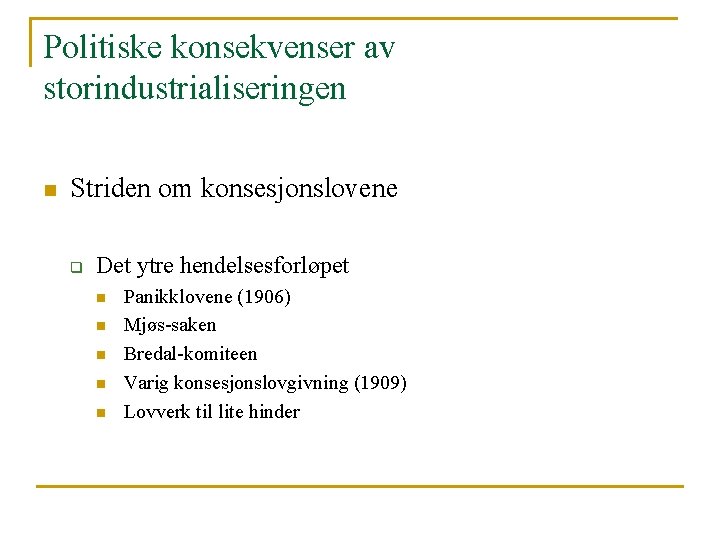 Politiske konsekvenser av storindustrialiseringen n Striden om konsesjonslovene q Det ytre hendelsesforløpet n n