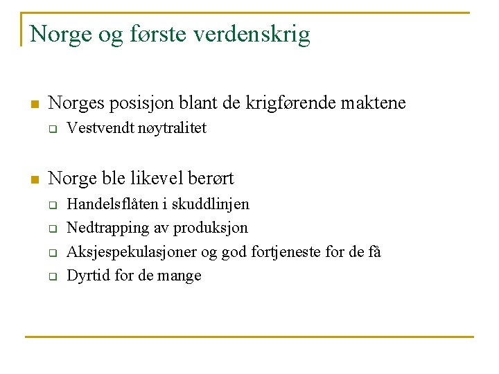 Norge og første verdenskrig n Norges posisjon blant de krigførende maktene q n Vestvendt