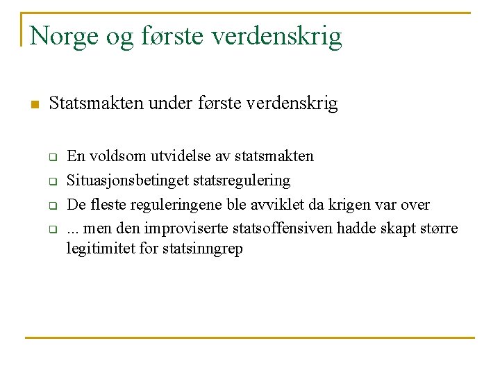 Norge og første verdenskrig n Statsmakten under første verdenskrig q q En voldsom utvidelse