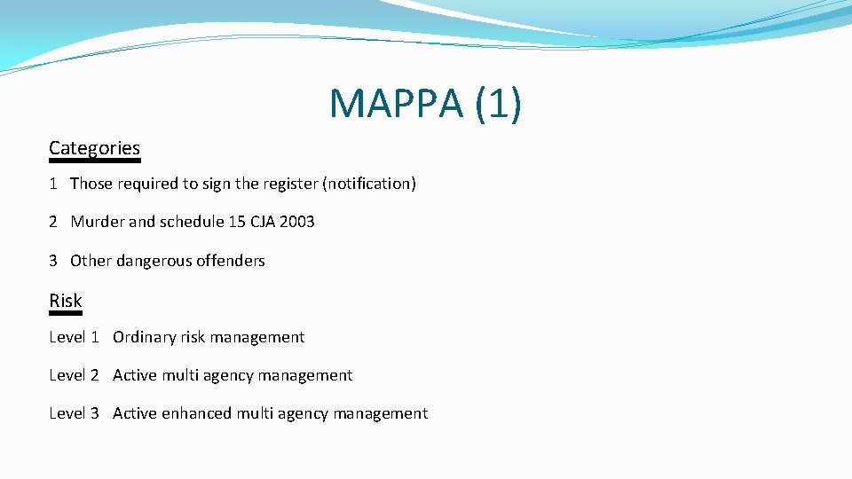 MAPPA (1) Categories 1 Those required to sign the register (notification) 2 Murder and