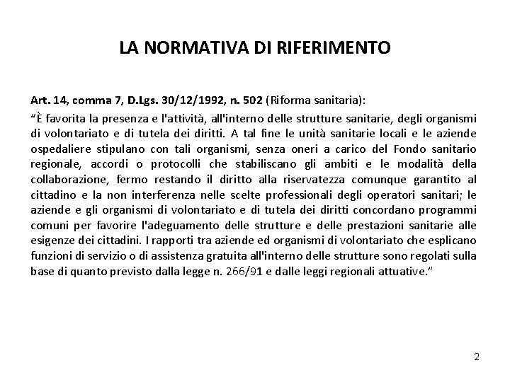 LA NORMATIVA DI RIFERIMENTO Art. 14, comma 7, D. Lgs. 30/12/1992, n. 502 (Riforma