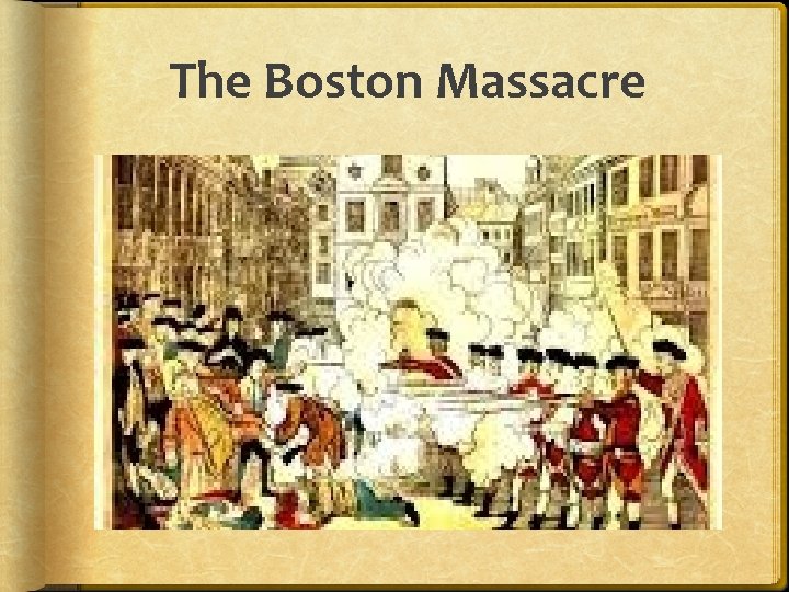 The Boston Massacre The Boston Massacre