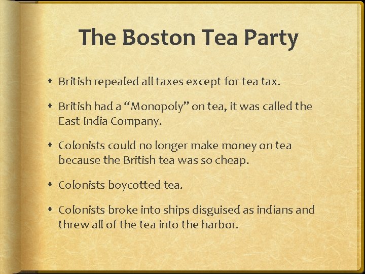 The Boston Tea Party British repealed all taxes except for tea tax. British had The Boston Tea Party British repealed all taxes except for tea tax. British had